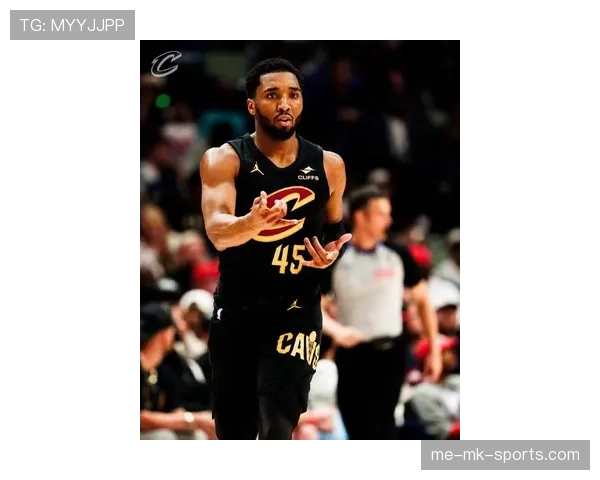 多诺万·米切尔突破提升关键时刻得分效率拉开与同行差距